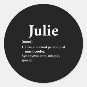 Julie Name Definition Funny D  Classic Round Sticker