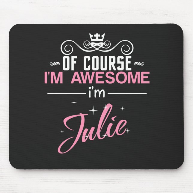 Julie Of Course I'm Awesome I'm Julie Mouse Mat (Front)