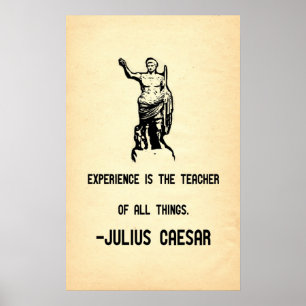 Julius Caesar Quote Experience is the Teacher Poster