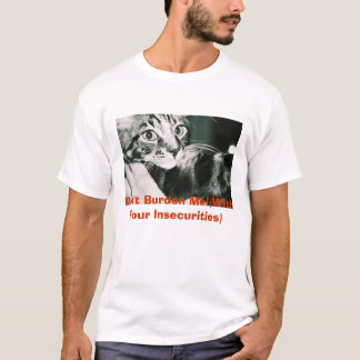 julius, Don't Burden Me!(With Your Insecurities) T-Shirt