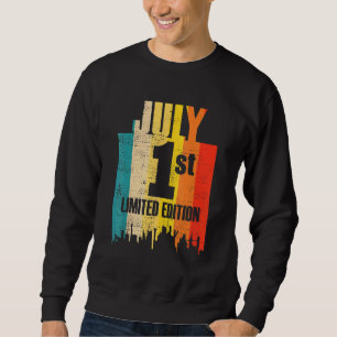 July 1 Limited Edition July 1st Day Month 7 Retro Sweatshirt