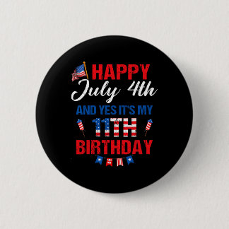 July 4th &amp; Yes It's My 11th Birthday 11 Years  6 Cm Round Badge