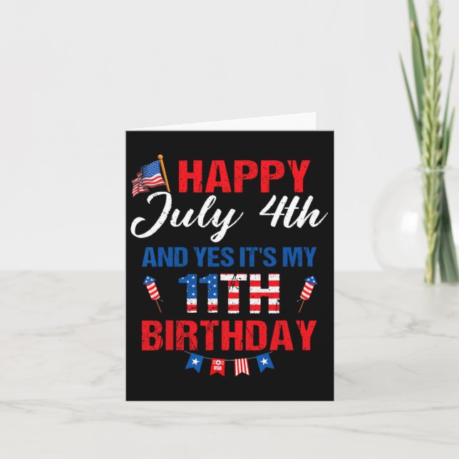 July 4th &amp; Yes It's My 11th Birthday 11 Years  Card (Front)
