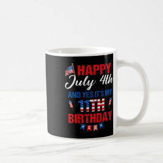 July 4th &amp; Yes It's My 11th Birthday 11 Years  Coffee Mug