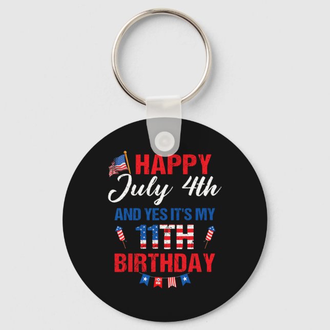 July 4th &amp; Yes It's My 11th Birthday 11 Years  Key Ring (Front)