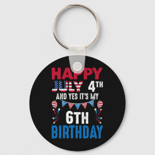 July 4th And Yes It's My 6th Birthday American Pat Key Ring