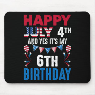 July 4th And Yes It's My 6th Birthday American Pat Mouse Mat