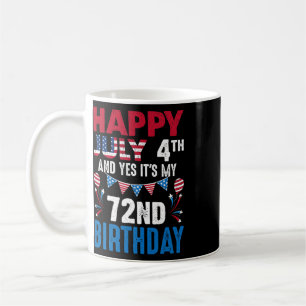 July 4th And Yes It's My 72nd Birthday American Pa Coffee Mug