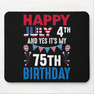 July 4th And Yes It's My 75th Birthday American Pa Mouse Mat