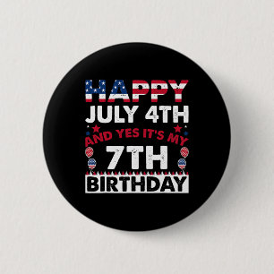 July 4th And Yes It's My 7th Birthday Independence 6 Cm Round Badge