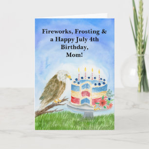 July 4th Birthday Mom Bald Eagle & Patriotic Cake  Card