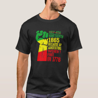 July 4th Black History Juneteenth 1865 Because My  T-Shirt