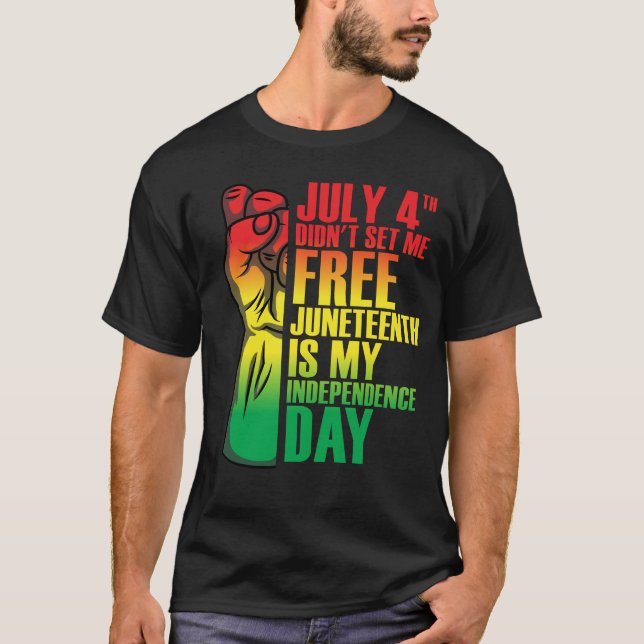 July 4th Didn't Set Me Free My Independence Day T-Shirt (Front)
