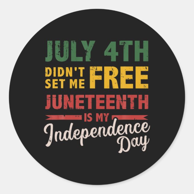 july 4th didnt set me juneteenth day classic round sticker (Front)