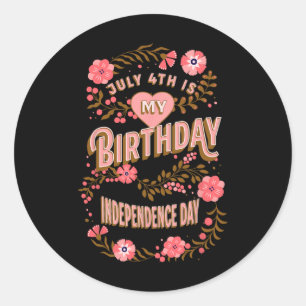 July 4th Is My Birthday Independence Day Floral Classic Round Sticker