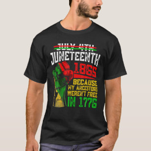 July 4Th Junenth 1865 Because My Ancestors T-Shirt
