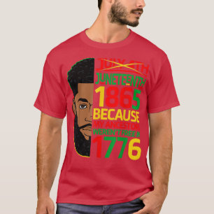 July 4th Juneteenth 1865 Because My Ancestors Blac T-Shirt