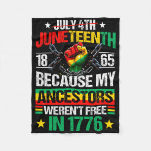 July 4th Juneteenth 1865 Because My Ancestors June Fleece Blanket