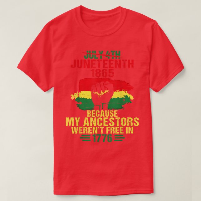 July 4th Juneteenth 1865 Freedom Day Because My An T-Shirt (Design Front)