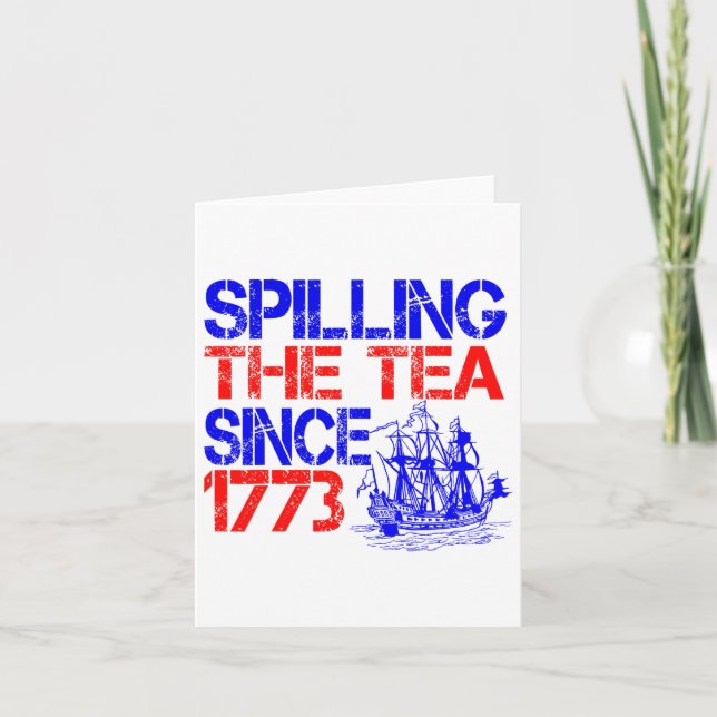July 4th Spilling The Tea Since 1773 Fourth Of Jul Card (Front)