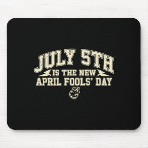 July 5th is the new april fools day - trend soccer mouse mat