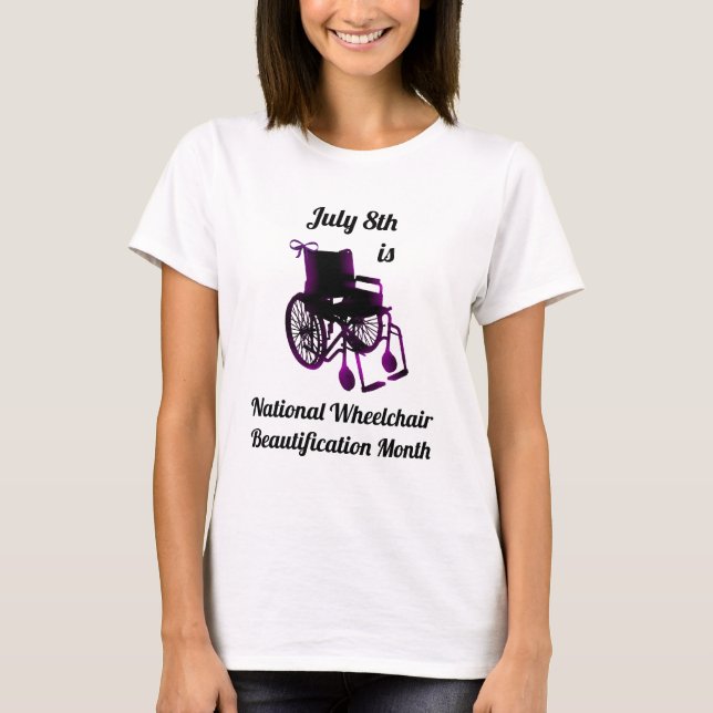 July 8th is National Wheelchair Beautification T-Shirt (Front)