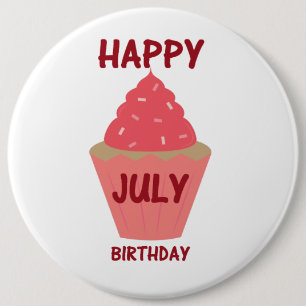 July Birthday buttons/pins 6 Cm Round Badge