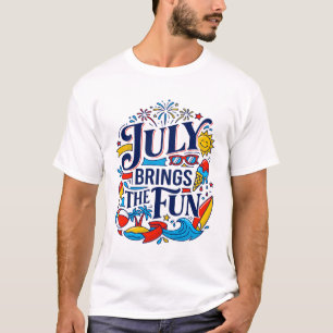 July Brings The Fun Summer Seasonal Theme T-Shirt