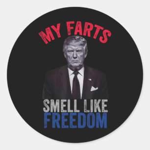 July Funny Trump Patriotic My Farts Smell Like Fre Classic Round Sticker