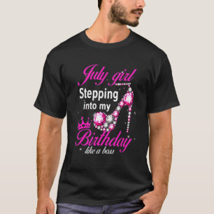 July Girl Stepping Into My Birthday Like A Boss Hi T-Shirt