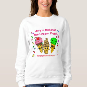 July is Ice Cream Month Sweatshirt