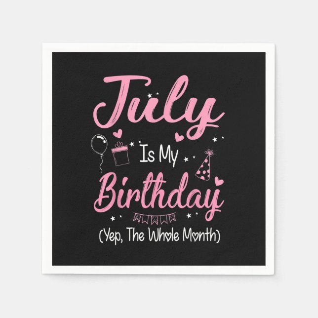 July Is My Birthday Month Yep The Whole Month Girl Napkin (Front)