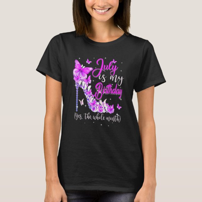 July Is My Birthday The Whole Month High Heel Butt T-Shirt (Front)