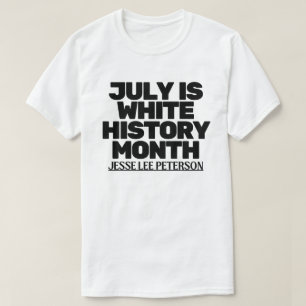 July is White History Month - Jesse Lee Peterson T-Shirt