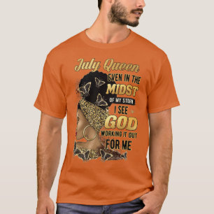 July Queen Even In The Midst Of My Storm I See God T-Shirt