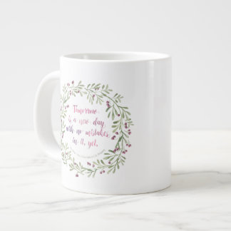 Jumbo Mug - Tomorrow is a new day...