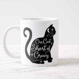 Jumbo size mug with "One Cat Short of Crazy"