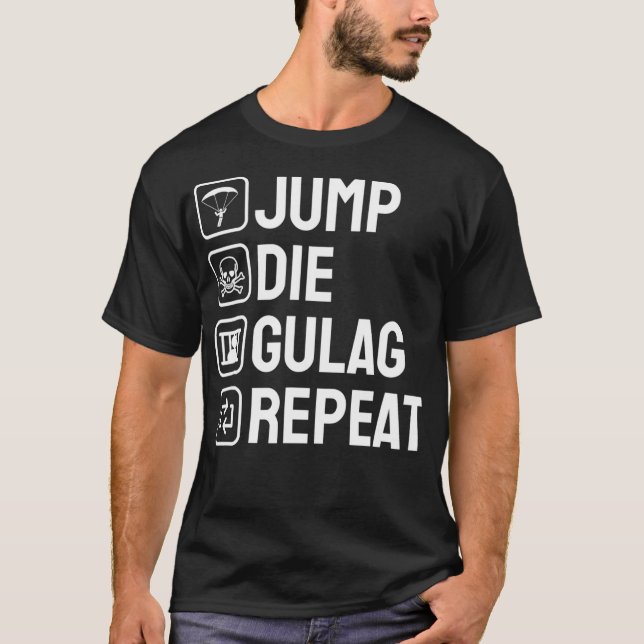 Jump Die Gulag Repeat Gamer Gift Funny Video Game  T-Shirt (Front)