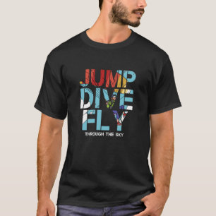 Jump Dive Fly Through The Sky Parachuting Skydivin T-Shirt
