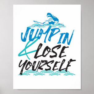 Jump in and Lose Yourself, Swimming Quotes Design Poster