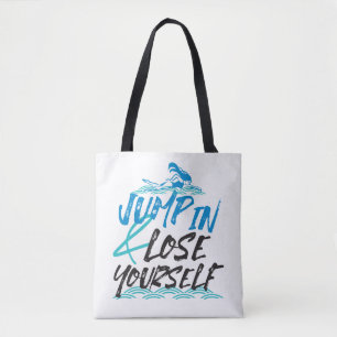 Jump in and Lose Yourself, Swimming Quotes Design Tote Bag