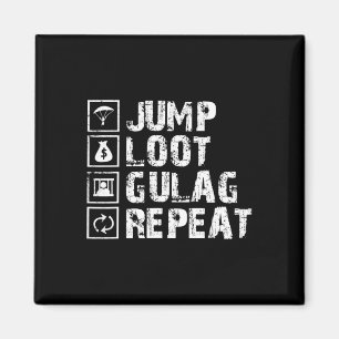 Jump Loot Gulag Repeat Gamer Gift Gaming Gamer Magnet