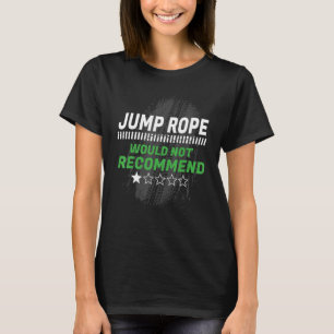 Jump Rope Would Not Recommend Funny Workout Humour T-Shirt