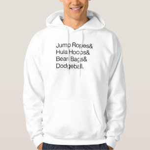 Jump Ropes & Hula Hoops & Bean Bags & Dodge Ball! Hoodie