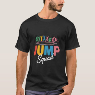 Jump Squad Trampolining Jumping Jumper Trampoline T-Shirt
