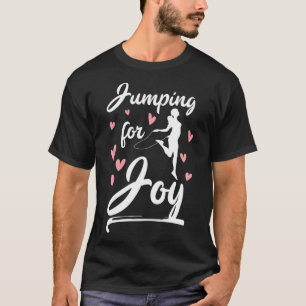 Jumping For Joy Jumping Rope Skipping Training T-Shirt