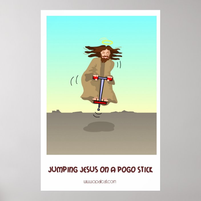 Jumping Jesus on a Pogo Stick Poster Zazzle.co.uk