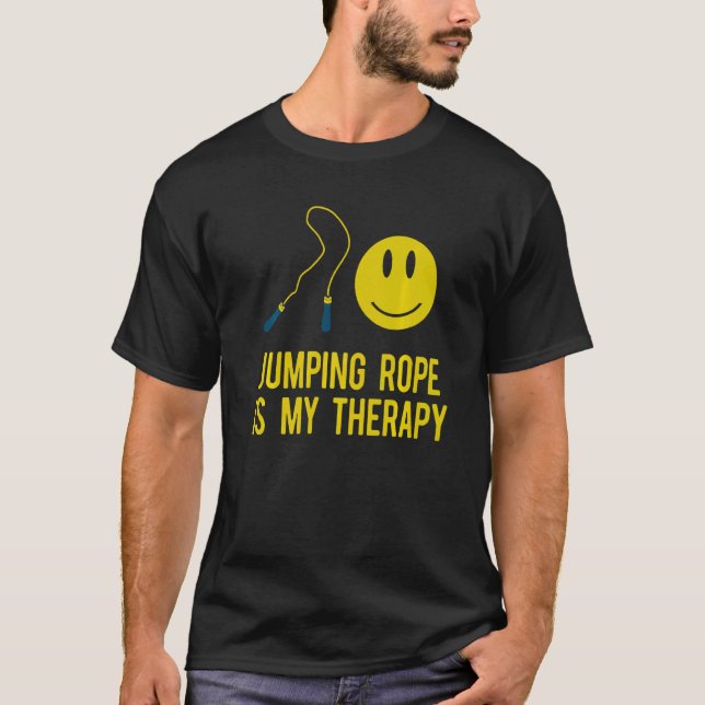 Jumping Rope Is My Therapy Rope Skipping Rope Jump T-Shirt (Front)