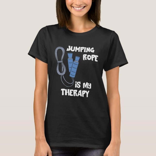 Jumping Rope Is My Therapy Skipping Rope Cardio Wo T-Shirt (Front)