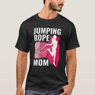 Jumping Rope mom rope jumpers for women jump rope  T-Shirt